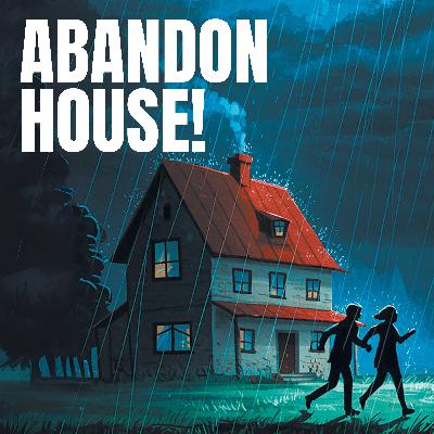 TEASER: Abandon House! TEASER: Abandon House!