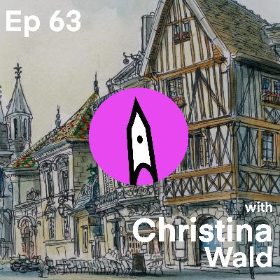 Ep 63 - (Part 2) Sketching Here & Everywhere with Christina Wald