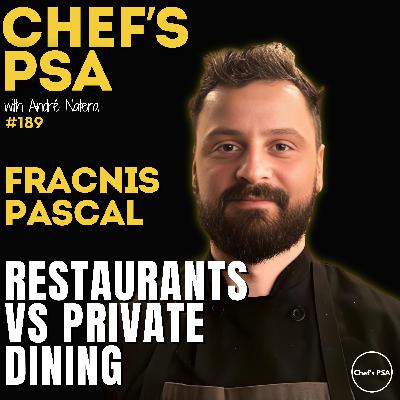 Restaurants vs Private Dining with Chef Francis Pascal Ep. 189
