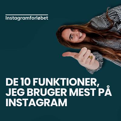 De 10 funktioner, jeg bruger mest på Instagram 📱