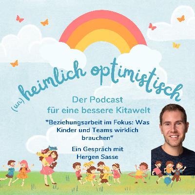 Beziehungsarbeit im Fokus: Was Kinder und Teams wirklich brauchen - Ein Gespräch mit Hergen Sasse