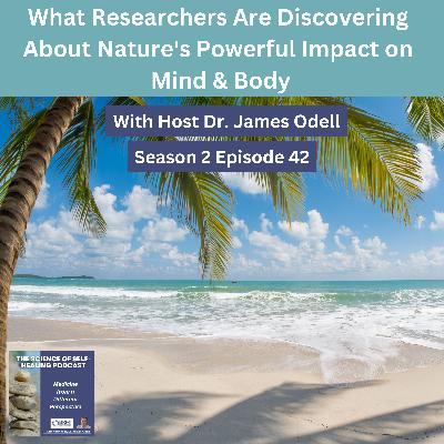 What Researchers Are Discovering About Nature's Powerful Impact on Mind & Body