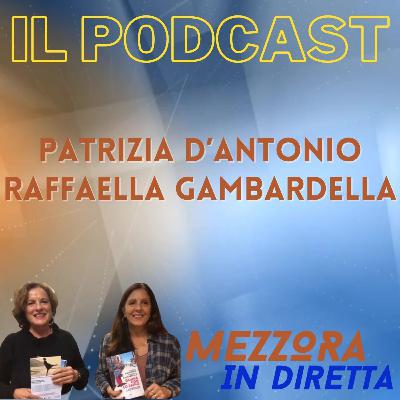 MEZZORA in diretta con Patrizia D'Antonio e Raffaella Gambardella MEZZORA in diretta con Patrizia D'Antonio e Raffaella Gambardella