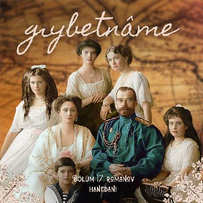 Bölüm 17: Romanov Hanedanı