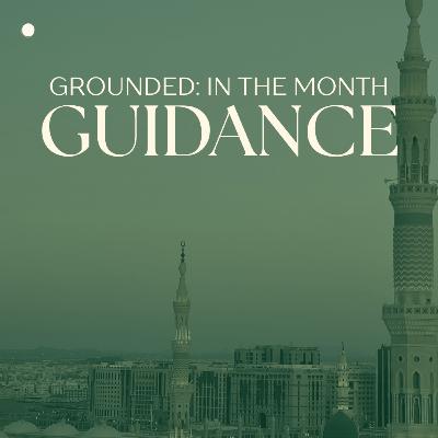 Grounded: In The Month of Guidance - Ep. 3
