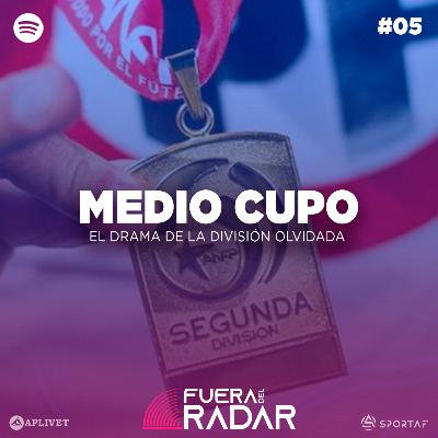 Fuera del Radar #05 | Medio cupo