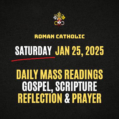 Roman Catholic Mass Readings for Today (Saturday - Jan 25, 2025), Daily Gospel, Reflection & Prayer Roman Catholic Mass Readings for Today (Saturday - Jan 25, 2025), Daily Gospel, Reflection & Prayer