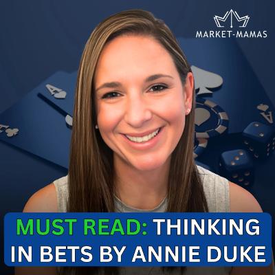 Make Smarter Trades Under Pressure | Wisdom from Thinking in Bets by Annie Duke
