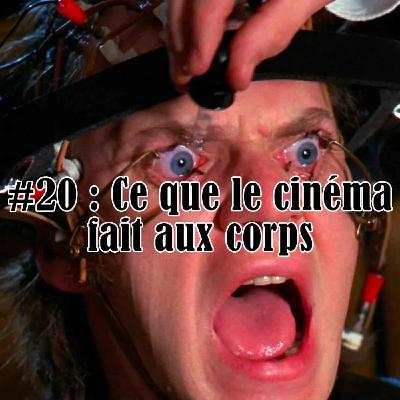 #20 : Ce que le cinéma fait aux corps
