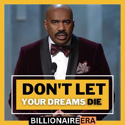 Don't Let Your Dreams Die - "STEVE HARVEY" | Motivational Speech of The Decade That Changed Many Life