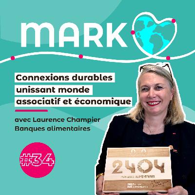 #34 Laurence Champier : connexions durables unissant monde associatif et économique