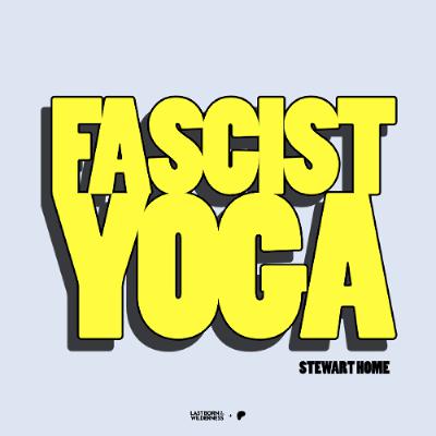 Preview / Fascist Yoga / Stewart Home