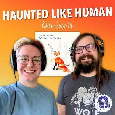 Haunted Like Human Listen Back to Tall Tales & Fables