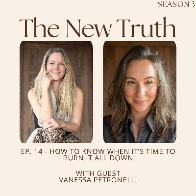 How to Know When It’s Time To Burn it All Down with Vanessa Petronelli