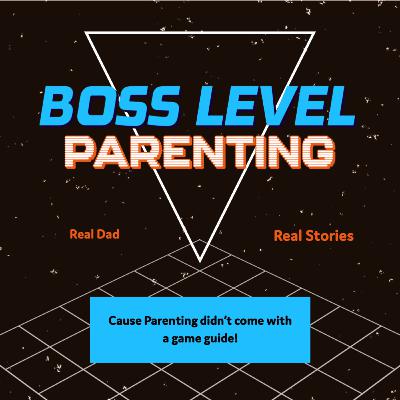 As real as a parent can get! Welcome to Boss Level Parenting