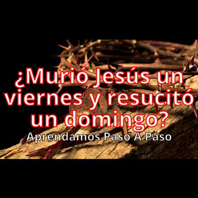 ¿MURIÓ YAHSHUA (JESÚS) UN VIERNES Y RESUCITÓ UN DOMINGO? - Juan Carlos Cuello