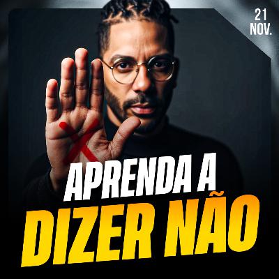 APRENDA A DIZER NÃO | Ponto de Vista 21/nov