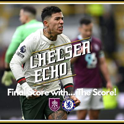 Can Chelsea now COPE without Caicedo? | Burnley 0-2 Chelsea | Final Score with... The Score!