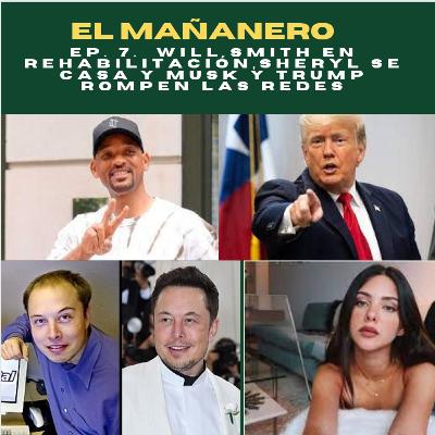El mañanero ep7. Will Smith en rehabilitación, sheryl se casa y Musk y Trump rompen las redes