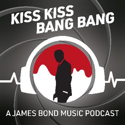 Kiss Kiss Bang Bang: A James Bond Music Podcast introduction trailer