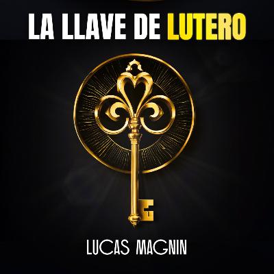 MasterClass ► La llave de Lutero ► Lucas Magnin