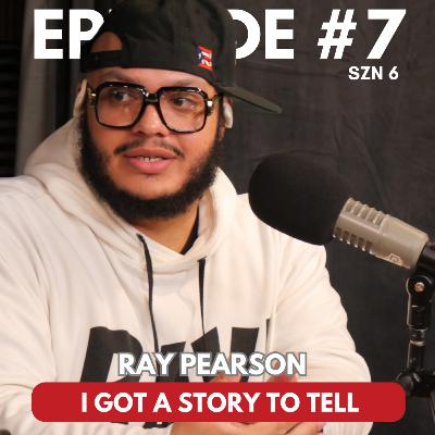 SZN 6 | EPISODE 7 | RAY PEARSON