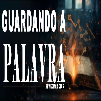 Guardando a Palavra | Rev. Edmar Dias