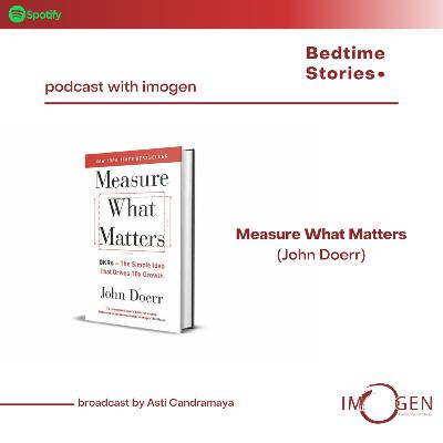 Bed Time Story #15 Measure What Matters - John Doerr