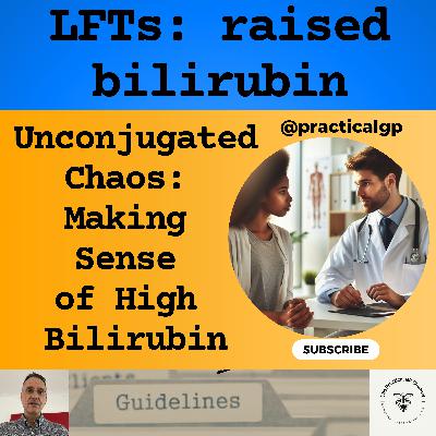 Podcast - Unconjugated Chaos: Making Sense of High Bilirubin