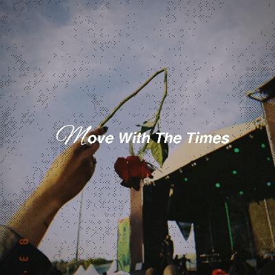 Move With The Times