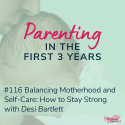 Balancing Motherhood and Self-Care: How to Stay Strong with Desi Bartlett