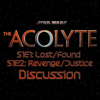The Acolyte S1E1: Lost/Found S1E2: Revenge/Justice