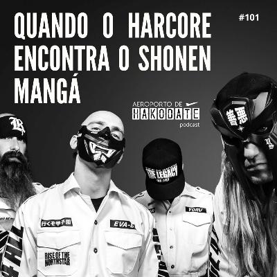 “Quando o Hardcore encontra o Shonen Mangá” #101 (14/03/2024)