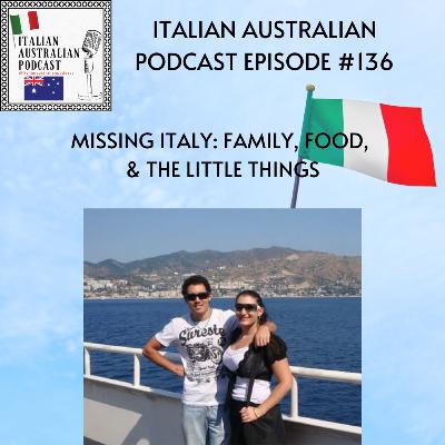 Episode 136: Missing Italy: Family, Food and the Little Things Episode 136: Missing Italy: Family, Food and the Little Things