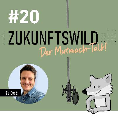 #20 ZUKUNFTSWILD mit Michael Winterheller