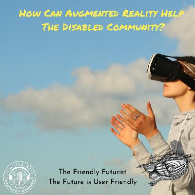 How Can Augmented Reality Help The Disabled Community?