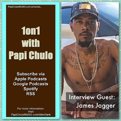 1on1 with Papi Chulo – Special Guest: JAMES JAGGER [December 5, 2017]