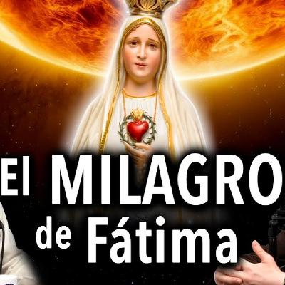 El Milagro del SOL en Fátima. Toda la verdad - Podcast Salve María # 210