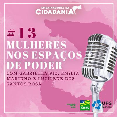 #013 Mulheres nos espaços de poder #013 Mulheres nos espaços de poder