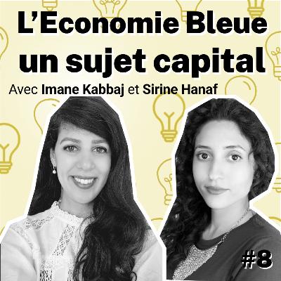 Lumières - Episode 8 - Imane Kabbaj & Sirine Hanaf - L'économie bleue, un sujet capital