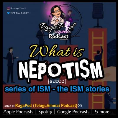 S2E02 | NEPOTism | Series of ISM - the ISM stories | Telugu Ammai Podcast | RagaPod with RagaLeena