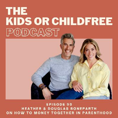 90. Heather & Douglas Boneparth on How to Money Together in Parenthood 90. Heather & Douglas Boneparth on How to Money Together in Parenthood