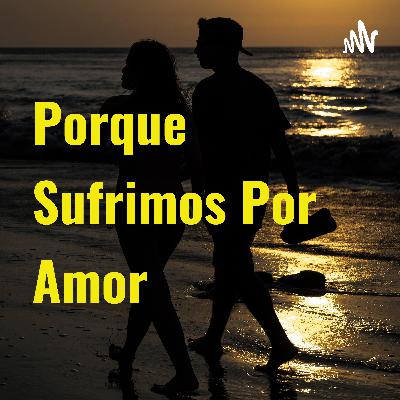 Porque sufrimos del amor