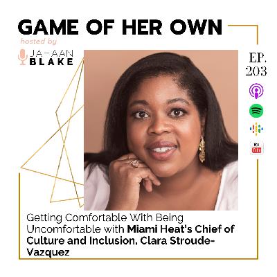 203. Getting Comfortable With Being Uncomfortable with Miami Heat’s Chief of Culture and Inclusion, Clara Stroude-Vazquez 203. Getting Comfortable With Being Uncomfortable with Miami Heat’s Chief of Culture and Inclusion, Clara Stroude-Vazquez