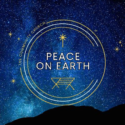 Peace on Earth: Week Five: God's Peace Doesn't Begin When The World Behaves