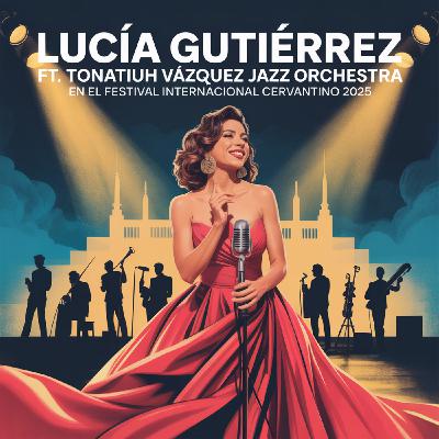 Lucía Gutiérrez ft. Tonatiuh Vázquez Jazz Orchestra en el Festival Internacional Cervantino 2025 Lucía Gutiérrez ft. Tonatiuh Vázquez Jazz Orchestra en el Festival Internacional Cervantino 2025
