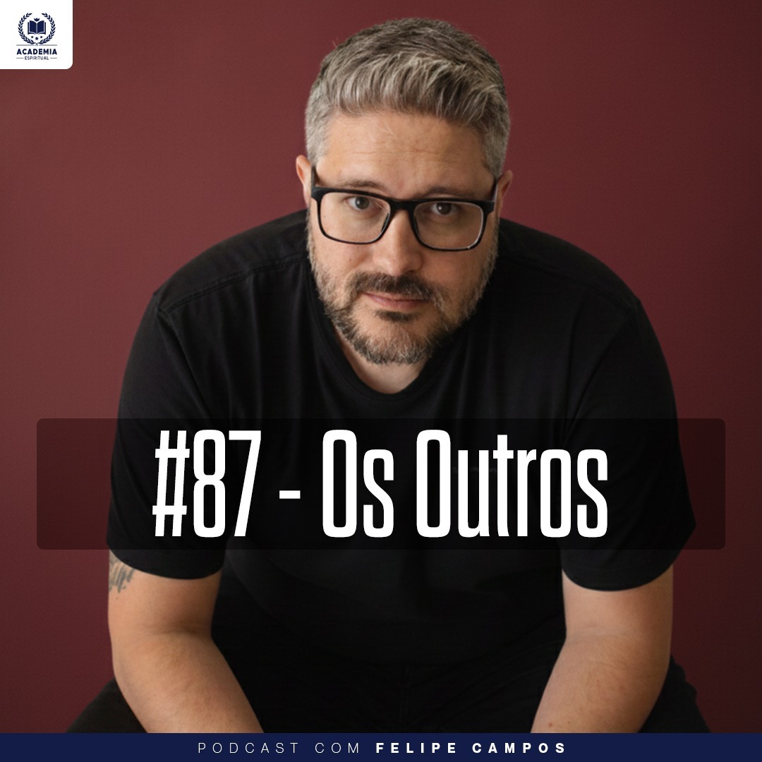 #87 - Os Outros (com Felipe Campos)