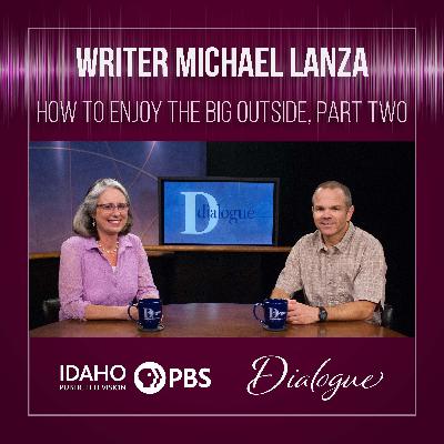 Michael Lanza: How to Enjoy the Big Outside, Part Two Michael Lanza: How to Enjoy the Big Outside, Part Two
