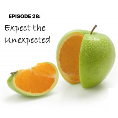 EPISODE 28: EXPECT THE UNEXPECTED