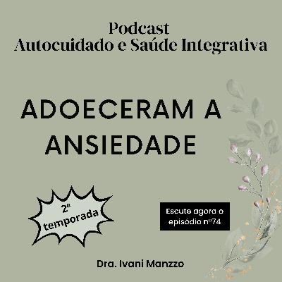 ADOECERAM A ANSIEDADE ADOECERAM A ANSIEDADE